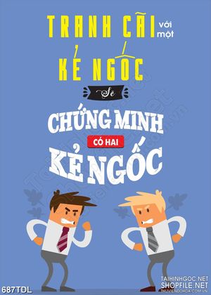 Tranh động lực công việc không tranh luận với kẻ ngốc