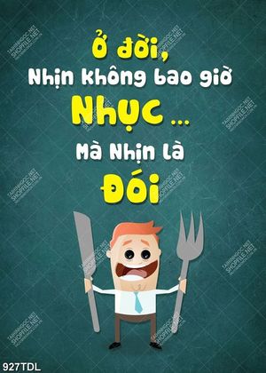 Tranh động lực ở đời nhịn không bao giờ nhục, mà nhịn là đói