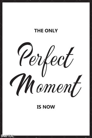 Tranh động lực the only perfect monment is now